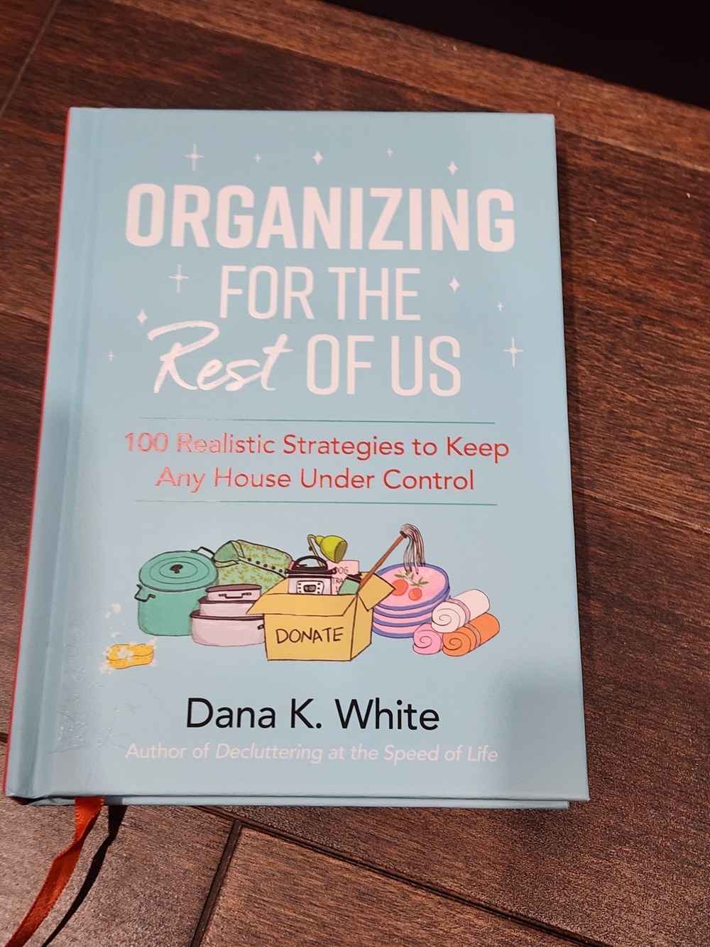 Organizing for the Rest of Us by Dana K. White - Light Blue Hardcover